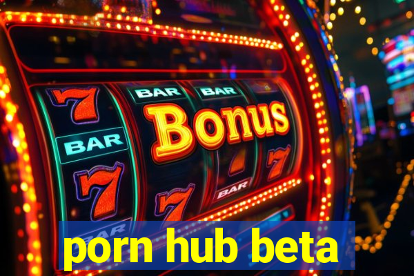 porn hub beta